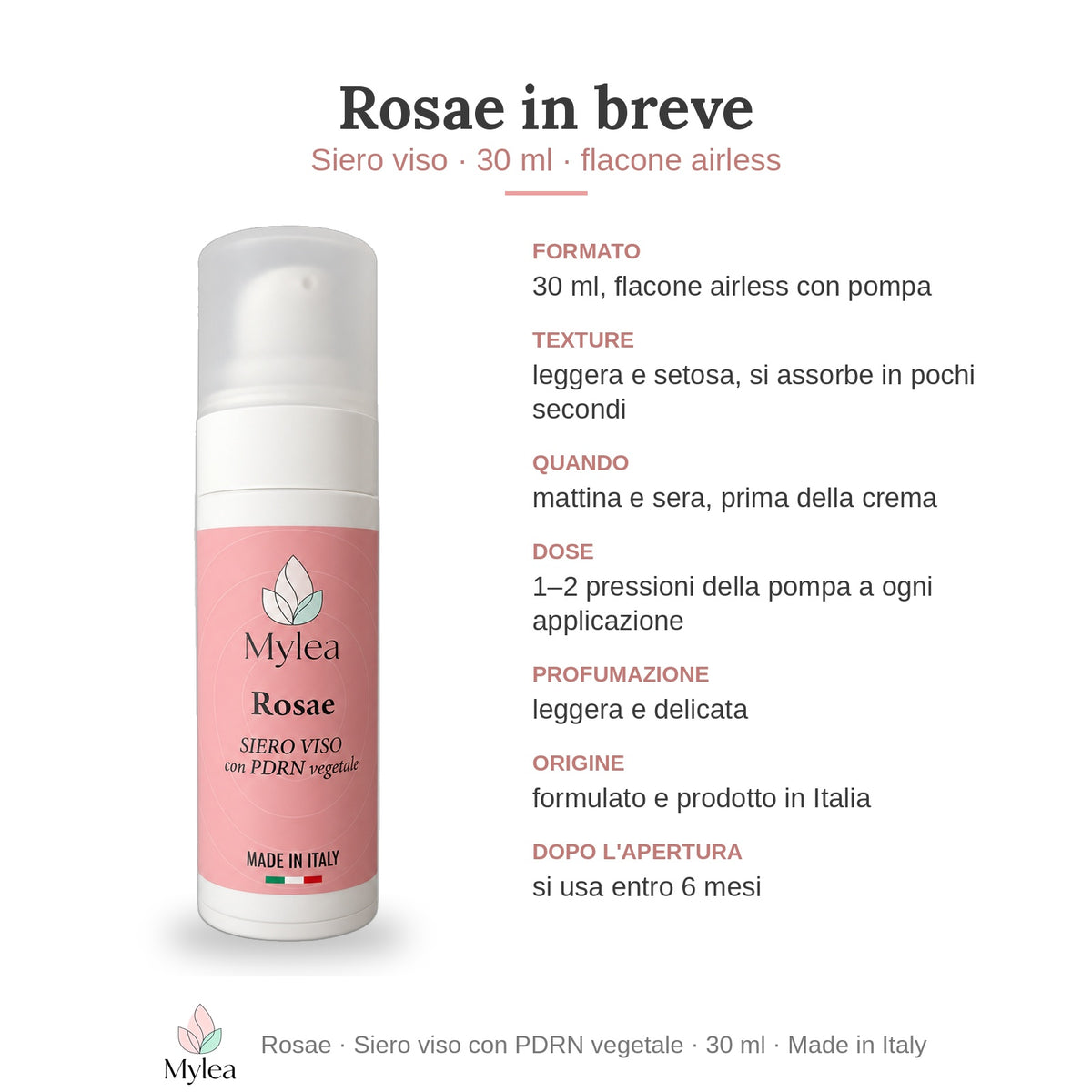 Rosae in breve: 30 ml, texture leggera, mattina e sera, profumazione leggera e delicata, made in Italy